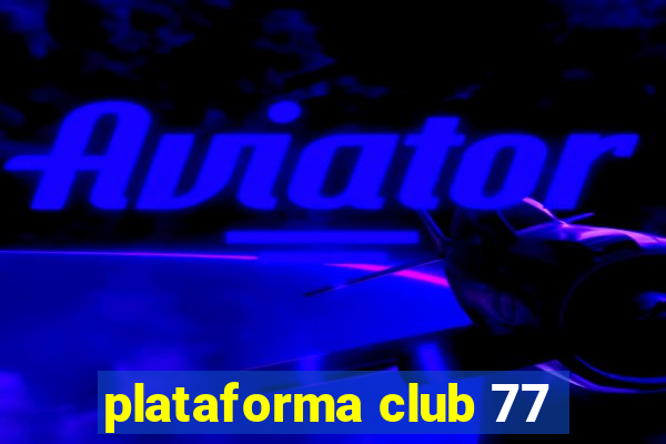 plataforma club 77